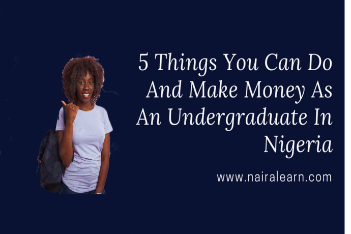 here-are-5-things-you-can-do-and-make-money-as-an-undergraduate-in-nigeria-big-0
