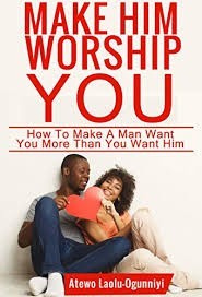 make-him-worship-you-how-to-make-a-man-want-you-more-than-you-want-him-revised-and-expanded-big-1